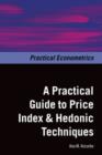 A Practical Guide to Price Index and Hedonic Techniques - Book