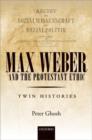 Max Weber and 'The Protestant Ethic' : Twin Histories - Book
