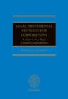 Legal Professional Privilege for Corporations : A Guide to Four Major Common Law Jurisdictions - Book