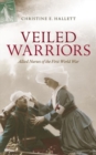 Veiled Warriors : Allied Nurses of the First World War - Book
