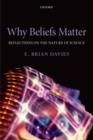 Why Beliefs Matter : Reflections on the Nature of Science - Book
