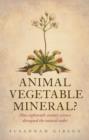 Animal, Vegetable, Mineral? : How eighteenth-century science disrupted the natural order - Book