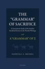 The 'Grammar' of Sacrifice : A Generativist Study of the Israelite Sacrificial System in the Priestly Writings with A 'Grammar' of S - Book