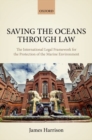 Saving the Oceans Through Law : The International Legal Framework for the Protection of the Marine Environment - Book