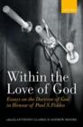 Within the Love of God : Essays on the Doctrine of God in Honour of Paul S. Fiddes - Book