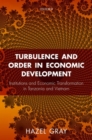 Turbulence and Order in Economic Development : Institutions and Economic Transformation in Tanzania and Vietnam - Book