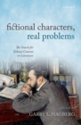 Fictional Characters, Real Problems : The Search for Ethical Content in Literature - Book
