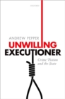 Unwilling Executioner : Crime Fiction and the State - Book