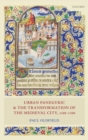 Urban Panegyric and the Transformation of the Medieval City, 1100-1300 - Book