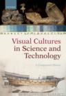 Visual Cultures in Science and Technology : A Comparative History - Book