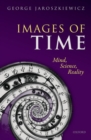 Images of Time : Mind, Science, Reality - Book