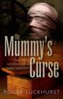 The Mummy's Curse : The true history of a dark fantasy - Book
