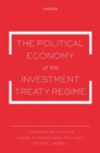 The Political Economy of the Investment Treaty Regime - Book