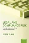 Legal and Compliance Risk : A Strategic Response to a Rising Threat for Global Business - Book