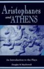 Aristophanes and Athens : An Introduction to the Plays - Book