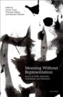Meaning Without Representation : Essays on Truth, Expression, Normativity, and Naturalism - Book