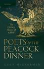 Poets and the Peacock Dinner : The Literary History of a Meal - Book
