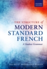 The Structure of Modern Standard French : A Student Grammar - Book