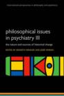 Philosophical issues in psychiatry III : The Nature and Sources of Historical Change - Book
