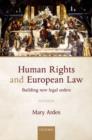 Human Rights and European Law : Building New Legal Orders - Book