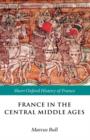 France in the Central Middle Ages : 900-1200 - Book