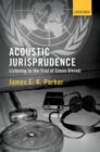 Acoustic Jurisprudence : Listening to the Trial of Simon Bikindi - Book