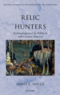 Relic Hunters : Archaeology and the Public in Nineteenth- Century America - Book