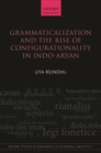 Grammaticalization and the Rise of Configurationality in Indo-Aryan - Book
