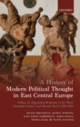 A History of Modern Political Thought in East Central Europe : Volume II: Negotiating Modernity in the 'Short Twentieth Century' and Beyond, Part I: 1918-1968 - Book