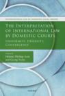 The Interpretation of International Law by Domestic Courts : Uniformity, Diversity, Convergence - Book