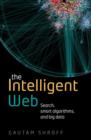 The Intelligent Web : Search, smart algorithms, and big data - Book