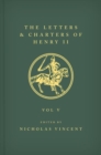 The Letters and Charters of Henry II, King of England 1154-1189 The Letters and Charters of Henry II, King of England 1154-1189 : Volume V - Book