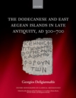 The Dodecanese and the Eastern Aegean Islands in Late Antiquity, AD 300-700 - Book