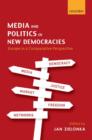 Media and Politics in New Democracies : Europe in a Comparative Perspective - Book