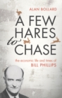 A Few Hares to Chase : The Economic Life and Times of Bill Phillips - Book