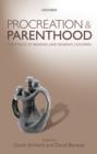 Procreation and Parenthood : The Ethics of Bearing and Rearing Children - Book