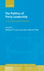 The Politics of Party Leadership : A Cross-National Perspective - Book
