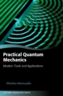 Practical Quantum Mechanics : Modern Tools and Applications - Book