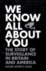 We Know All About You : The Story of Surveillance in Britain and America - Book