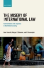 The Misery of International Law : Confrontations with Injustice in the Global Economy - Book