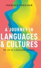 A Journey in Languages and Cultures : The Life of a Bicultural Bilingual - Book