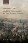 Pompey, Cato, and the Governance of the Roman Empire - Book