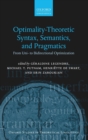 Optimality Theoretic Syntax, Semantics, and Pragmatics : From Uni- to Bidirectional Optimization - Book
