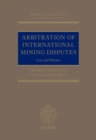 Arbitration of International Mining Disputes : Law and Practice - Book