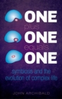 One Plus One Equals One : Symbiosis and the evolution of complex life - Book