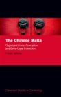 The Chinese Mafia : Organized Crime, Corruption, and Extra-Legal Protection - Book