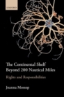 The Continental Shelf Beyond 200 Nautical Miles : Rights and Responsibilities - Book