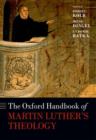 The Oxford Handbook of Martin Luther's Theology - Book
