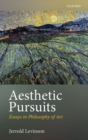 Aesthetic Pursuits : Essays in Philosophy of Art - Book