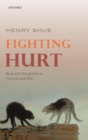 Fighting Hurt : Rule and Exception in Torture and War - Book